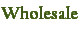 Wholesale